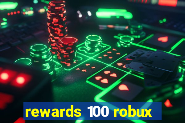 rewards 100 robux